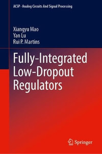 Fully-Integrated Low-Dropout Regulators : Analog Circuits and Signal Processing - Rui P. Martins