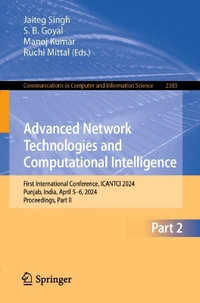 Advanced Network Technologies and Computational Intelligence : First International Conference, ICANTCI 2024, Punjab, India, April 5â"6, 2024, Proceedings, Part II - Jaiteg Singh