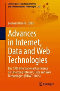 Advances in Internet, Data and Web Technologies : The 13th International Conference on Emerging Internet, Data and Web Technologies (EIDWT-2025) - Leonard Barolli