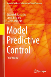Model Predictive Control : Advanced Textbooks in Control and Signal Processing - Carlos Bordons