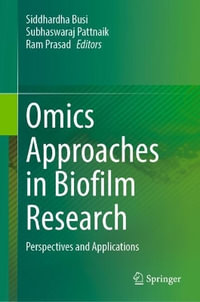 Omics Approaches in Biofilm Research : Perspectives and Applications - Ram Prasad