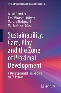 Sustainability, Care, Play and the Zone of Proximal Development : A Developmental Perspective on Childhood - Ditte Winther-Lindqvist