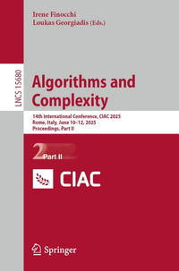 Algorithms and Complexity : 14th International Conference, CIAC 2025, Rome, Italy, June 10-12, 2025, Proceedings, Part II - Irene Finocchi