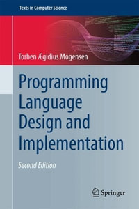 Programming Language Design and Implementation : Texts in Computer Science - Torben Ã?gidius Mogensen