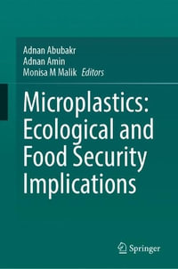 Microplastics : Ecological and Food Security Implications - Adnan Abubakr