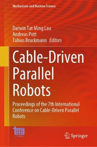 Cable-Driven Parallel Robots : Proceedings of the 7th International Conference on Cable-Driven Parallel Robots - Andreas Pott
