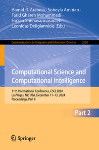 Computational Science and Computational Intelligence : 11th International Conference, CSCI 2024, Las Vegas, NV, USA, December 11¢"13, 2024, Proceedings, Part II - Farid Ghareh Mohammadi