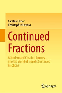 Continued Fractions : A Modern and Classical Journey into the World of Siegel's Continued Fractions - Carsten Elsner