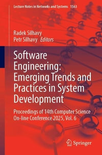 Software Engineering : Emerging Trends and Practices in System Development : Proceedings of the 14th Computer Science On-line Conference 2025, Volume 6 - Radek Silhavy