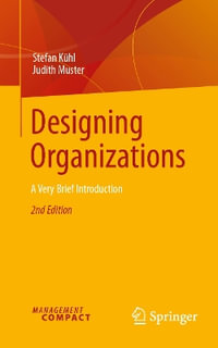 Designing Organizations : A Very Brief Introduction - Judith Muster