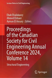 Proceedings of the Canadian Society for Civil Engineering Annual Conference 2024 : Structural Engineering - Ehab Elsalakawy
