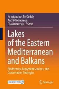 Lakes of the Eastern Mediterranean and Balkans : Biodiversity, Ecosystem Services, and Conservation Strategies - Konstantinos Stefanidis