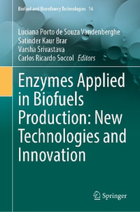 Enzymes Applied in Biofuels Production : New Technologies and Innovation - Luciana Porto De Souza Vandenberghe