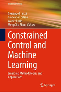 Constrained Control and Machine Learning : Emerging Methodologies and Applications - Giuseppe Franzè