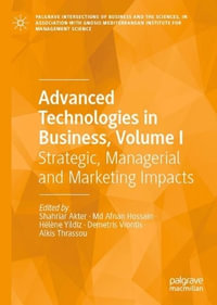 Advanced Technologies in Business : Strategic, Managerial and Marketing Impacts - Shahriar Akter