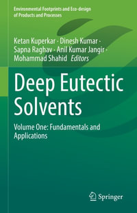Deep Eutectic Solvents : Volume One: Fundamentals and Applications - Ketan Kuperkar