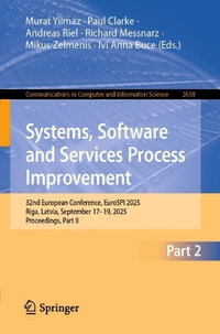Systems, Software and Services Process Improvement : 32nd European Conference, EuroSPI 2025, Riga, Latvia, September 17¢"19, 2025, Proceedings, Part II - Andreas Riel