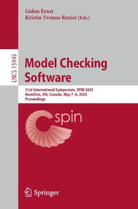Model Checking Software : 31st International Symposium, SPIN 2025, Hamilton, ON, Canada, May 7-8, 2025, Proceedings - Gidon Ernst
