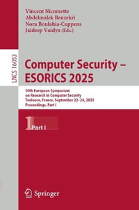 Computer Security - ESORICS 2025 : 30th European Symposium on Research in Computer Security, Toulouse, France, September 22-24, 2025, Proceedings, Part I - Vincent Nicomette