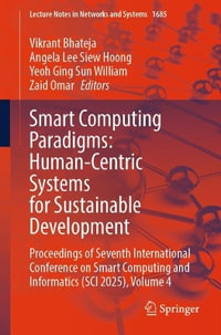 Smart Computing Paradigms : Human-Centric Systems for Sustainable Development : Proceedings of Seventh International Conference on Smart Computing and Informatics (SCI 2025), Volume 4 - Vikrant Bhateja