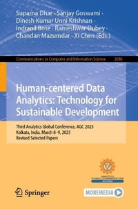 Human-centered Data Analytics : Technology for Sustainable Development : Third Analytics Global Conference, AGC 2025, Kolkata, India, March 8-9, 2025, Revised Selected Papers - Suparna Dhar