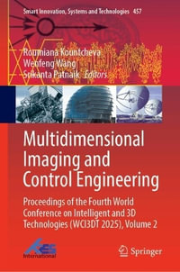 Multidimensional Imaging and Control Engineering : Proceedings of the Fourth World Conference on Intelligent and 3D Technologies (WCI3DT 2025), Volume 2 - Roumiana Kountcheva