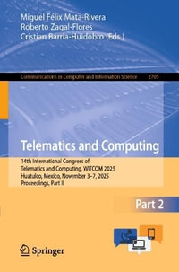 Telematics and Computing : 14th International Congress of Telematics and Computing, WITCOM 2025, Huatulco, Mexico, November 3-7, 2025, Proceedings, Part II - Miguel Félix Mata-Rivera