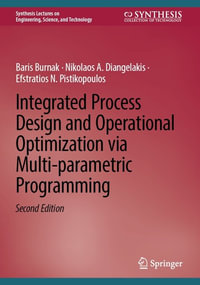 Integrated Process Design and Operational Optimization via Multi-parametric Programming : Synthesis Collection of Technology (R0) - Baris Burnak