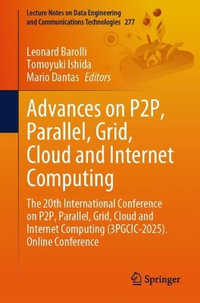 Advances on P2P, Parallel, Grid, Cloud and Internet Computing : The 20th International Conference on P2P, Parallel, Grid, Cloud and Internet Computing (3PGCIC-2025). Online Conference - Leonard Barolli