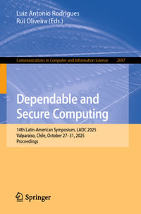 Dependable and Secure Computing : 14th Latin-American Symposium, LADC 2025, Valparaiso, Chile, October 27-31, 2025, Proceedings - Luiz Antonio Rodrigues