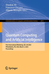 Quantum Computing and Artificial Intelligence : First International Workshop, QC+AI 2025, Philadelphia, PA, USA, March 3, 2025, Proceedings - Shaukat Ali