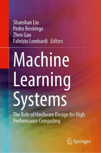 Machine Learning Systems : The Role of Hardware Design for High Performance Computing - Fabrizio Lombardi