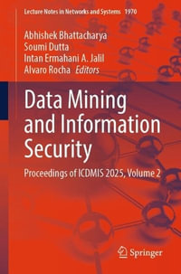 Data Mining and Information Security : Proceedings of ICDMIS 2025, Volume 2 - Abhishek Bhattacharya