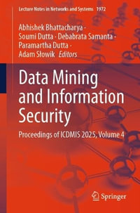 Data Mining and Information Security : Proceedings of ICDMIS 2025, Volume 4 - Abhishek Bhattacharya