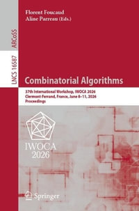 Combinatorial Algorithms : 37th International Workshop, IWOCA 2026, Clermont-Ferrand, France, June 8-11, 2026, Proceedings - Aline Parreau