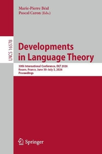 Developments in Language Theory : 30th International Conference, DLT 2026, Rouen, France, June 30 - July 3, 2026, Proceedings - Marie-Pierre Béal