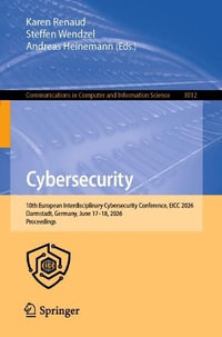 Cybersecurity : 10th European Interdisciplinary Cybersecurity Conference, EICC 2026, Darmstadt, Germany, June 17-18, 2026, Proceedings - Andreas Heinemann