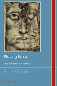 Playing False : Representations of Betrayal - Betiel Wasihun