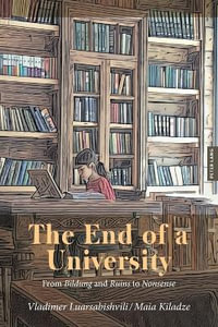 The End of a University : From Bildung and Ruins to Nonsense - William F. Pinar