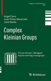 Complex Kleinian Groups : Progress in Mathematics - Angel Cano