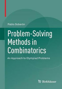 Problem-Solving Methods in Combinatorics : An Approach to Olympiad Problems - Pablo Soberon