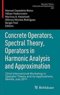Concrete Operators, Spectral Theory, Operators in Harmonic Analysis and Approximation : 22nd International Workshop in Operator Theory and its Applications, Sevilla, July 2011 - Manuel Cepedello Boiso