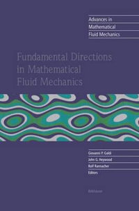 Fundamental Directions in Mathematical Fluid Mechanics : Advances in Mathematical Fluid Mechanics - Giovanni P. Galdi
