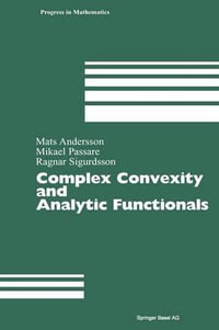 Complex Convexity and Analytic Functionals : Progress in Mathematics - Mats Andersson