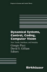 Dynamical Systems, Control, Coding, Computer Vision : New Trends, Interfaces, and Interplay - D.S. Gilliam