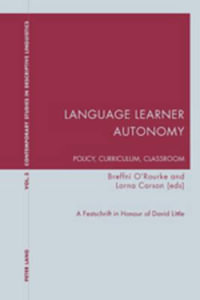 Language Learner Autonomy: Policy, Curriculum, Classroom : A Festschrift in Honour of David Little - Breffni O'Rourke