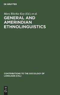General and Amerindian Ethnolinguistics : In Remembrance of Stanley Newman : In Remembrance of Stanley Newman - Henry M. Hoenigswald