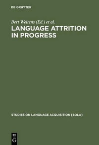Language Attrition in Progress : Studies on Language Acquisition [SOLA] - Bert Weltens