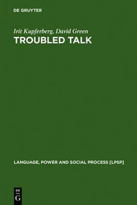 Troubled Talk : Metaphorical Negotiation in Problem Discourse - David Green