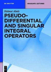 Pseudodifferential and Singular Integral Operators : An Introduction with Applications - Helmut Abels